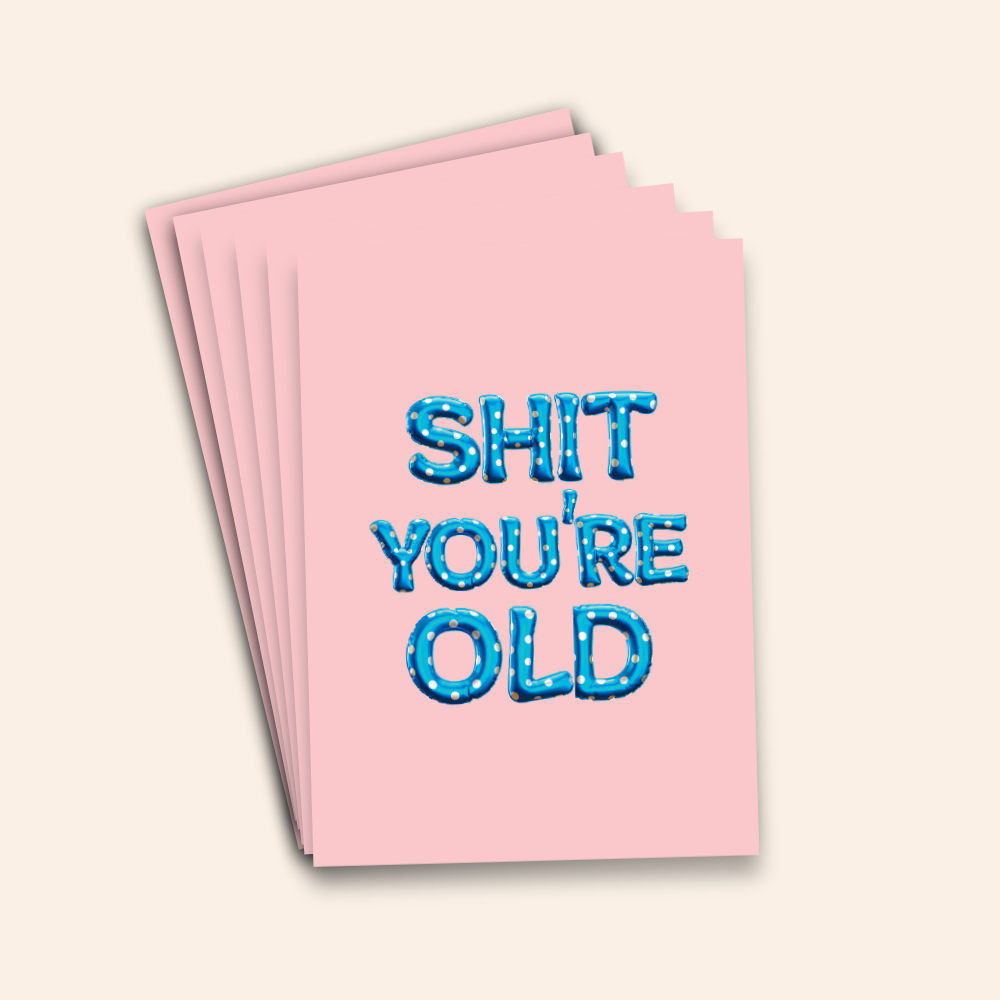 Shit You’re Old Funny Birthday Card Pack